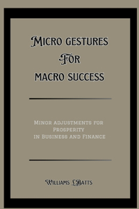 Micro gestures for Macro Success