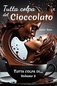 Tutta colpa del Cioccolato