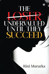 Loser Undervalued Until They Succeed