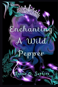 Enchanting A Wild Pepper