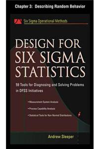 Design for Six SIGMA Statistics, Chapter 3 - Describing Random Behavior