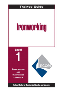 Ironworking Level 1 Trainee Guide, 1e, Binder