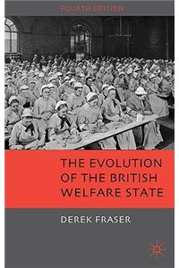 The Evolution of the British Welfare State: A History of Social Policy Since the Industrial Revolution