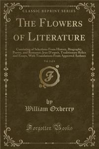 The Flowers of Literature, Vol. 2 of 4: Consisting of Selections from History, Biography, Poetry, and Romance; Jeux d'Esprit, Traditionary Relics and Essays, with Translations from Approved Authors (Classic Reprint)