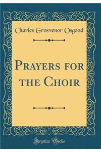 Prayers for the Choir (Classic Reprint)