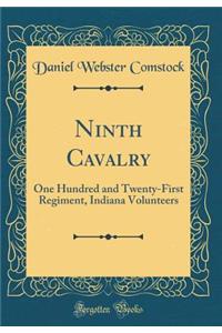 Ninth Cavalry: One Hundred and Twenty-First Regiment, Indiana Volunteers (Classic Reprint)