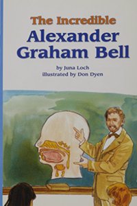 Reading 2011 Leveled Reader Grade 4.4.3 Advanced: The Incredible Alexander Graham Bell