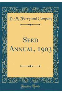Seed Annual, 1903 (Classic Reprint)