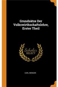 Grundsätze Der Volkswirthschaftslehre, Erster Theil