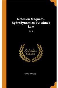 Notes on Magneto-Hydrodynamics. IV