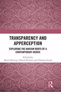 Transparency and Apperception: Exploring the Kantian Roots of a Contemporary Debate