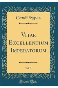 Vitae Excellentium Imperatorum, Vol. 2 (Classic Reprint)