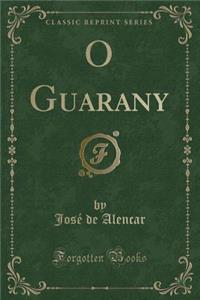 O Guarany (Classic Reprint)