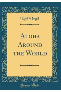 Aloha Around the World (Classic Reprint)