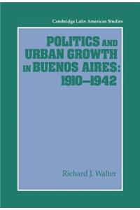 Politics and Urban Growth in Buenos Aires, 1910–1942