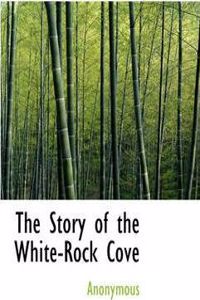 Story of the White-Rock Cove
