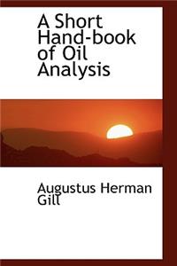 A Short Hand-Book of Oil Analysis