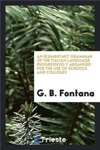 An Elementary Grammar of the Italian Language ...