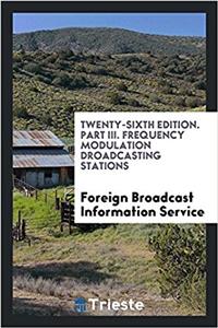 Twenty-sixth edition. Part III. Frequency modulation droadcasting stations