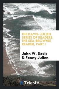 Davis-Julien Series of Readers. the Sea-Brownie Reader, Part I