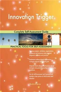 Innovation Trigger Complete Self-Assessment Guide