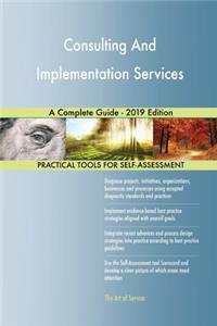 Consulting And Implementation Services A Complete Guide - 2019 Edition