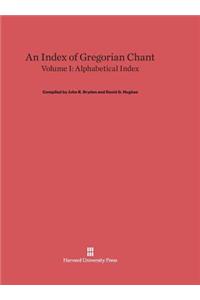 An Index of Gregorian Chant, Volume I