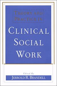 Theory and Practice in Clinical Social Work