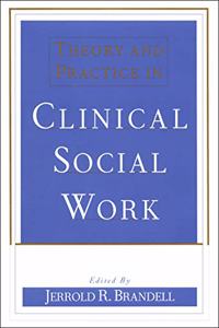 Theory and Practice in Clinical Social Work