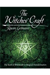 The Witches' Craft: The Roots of Witchcraft & Magical Transformation