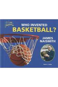 Who Invented Basketball? James Naismith