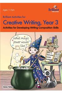 Brilliant Activities for Creative Writing, Year 3-Activities for Developing Writing Composition Skills