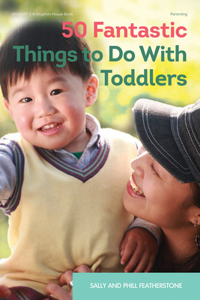 50 Fantastic Things to Do with Toddlers