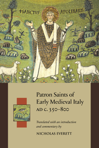 Patron Saints of Early Medieval Italy Ad C.350-800