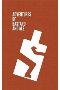 Adventures of Bastard and M.E.