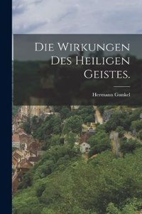 Die Wirkungen des Heiligen Geistes.
