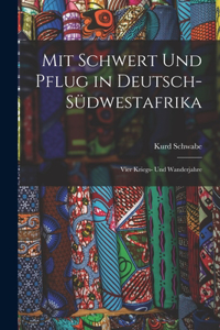 Mit Schwert Und Pflug in Deutsch-Südwestafrika