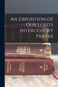 Exposition of our Lord's Intercessory Prayer