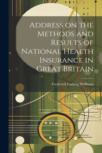 Address on the Methods and Results of National Health Insurance in Great Britain