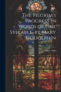 Pilgrim's Progress in Words of One Syllable, by Mary Godolphin