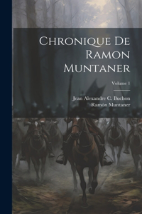 Chronique De Ramon Muntaner; Volume 1