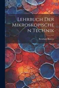 Lehrbuch Der Mikroskopischen Technik