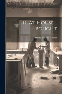 That House I Bought