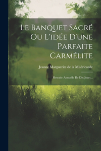 Le Banquet Sacré Ou L'idée D'une Parfaite Carmélite
