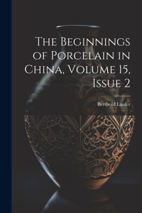 Beginnings of Porcelain in China, Volume 15, issue 2