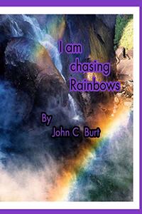 I am chasing Rainbows.
