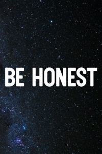 Be Honest