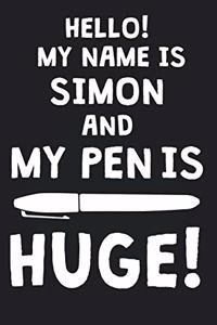 Hello! My Name Is SIMON And My Pen Is Huge!