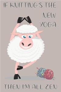 If Knitting's The New Yoga Then I'm All Zen - Sloth Knitting Journal For The Avid Knitter Full Of Knitting Graph Paper For Patterns