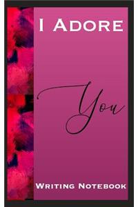 I Adore You Writing Notebook